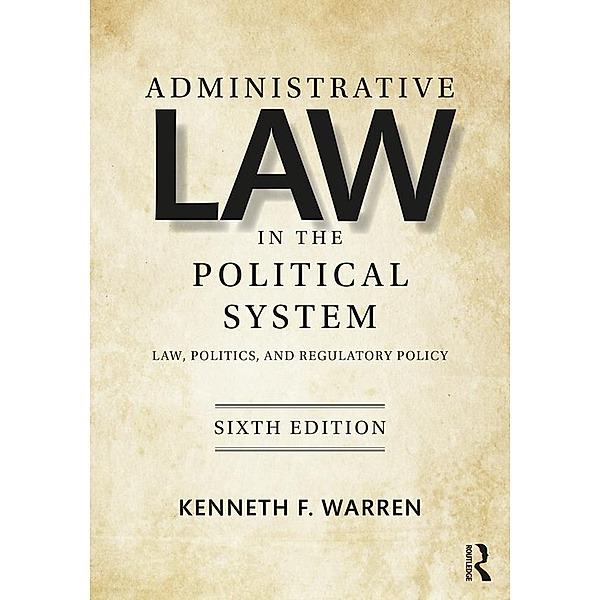 Administrative Law in the Political System, Kenneth Warren