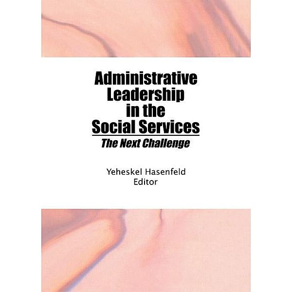 Administrative Leadership in the Social Services, Yeheskel Hasenfeld