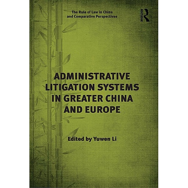 Administrative Litigation Systems in Greater China and Europe, Yuwen Li