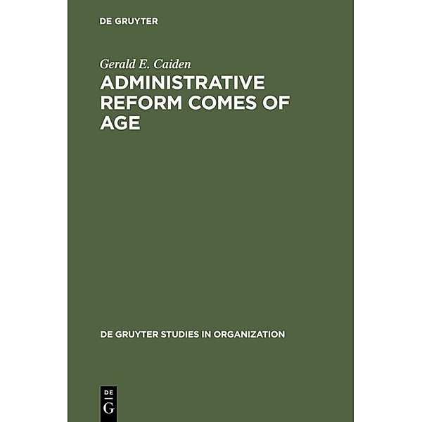 Administrative Reform Comes of Age, Gerald E. Caiden