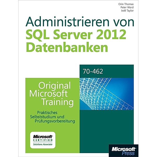 Administrieren von Microsoft SQL Server 2012-Datenbanken, Orin Thomas, Peter Ward, Bob Taylor