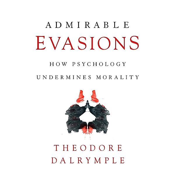 Admirable Evasions, Theodore Dalrymple