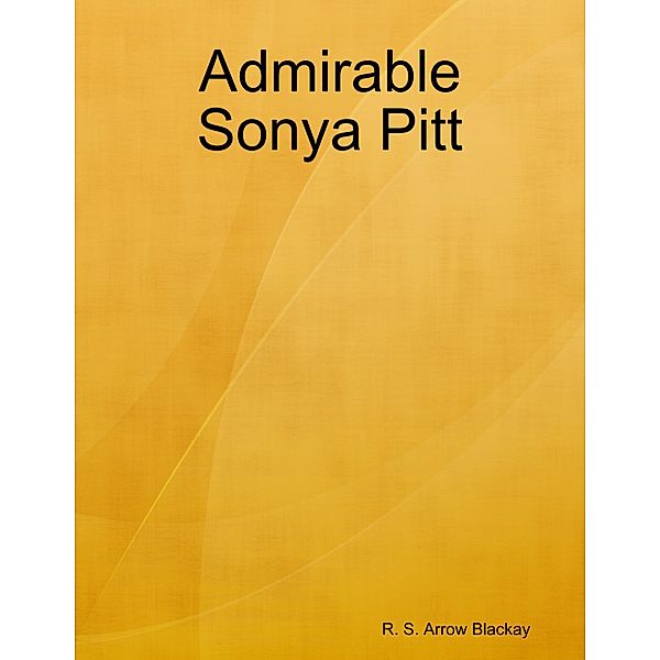 Admirable Sonya Pitt, R. S. Arrow Blackay