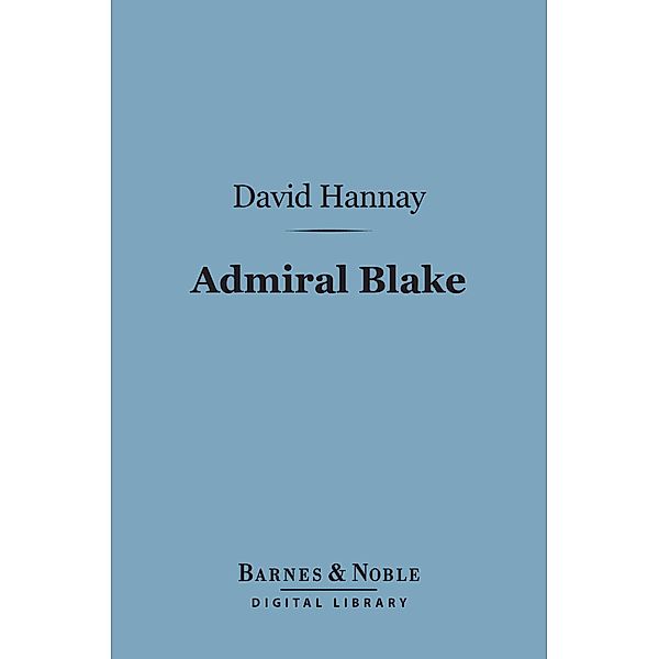 Admiral Blake (Barnes & Noble Digital Library) / Barnes & Noble, David Hannay