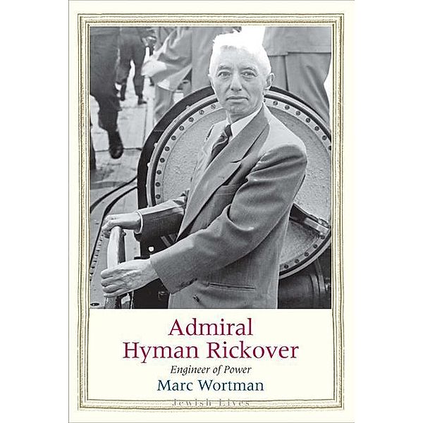Admiral Hyman Rickover, Marc Wortman