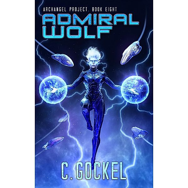 Admiral Wolf (Archangel Project, #8) / Archangel Project, C. Gockel