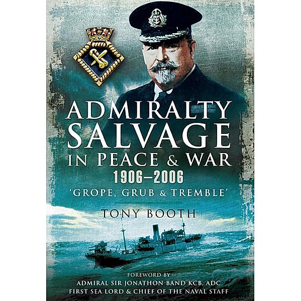 Admiralty Salvage in Peace and War 1906 - 2006, Tony Booth