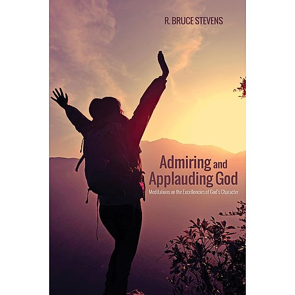 Admiring and Applauding God, R. Bruce Stevens