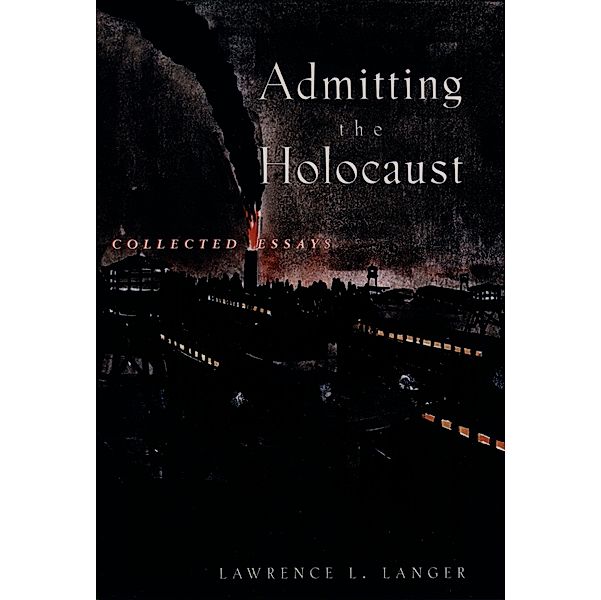Admitting the Holocaust, Lawrence L. Langer