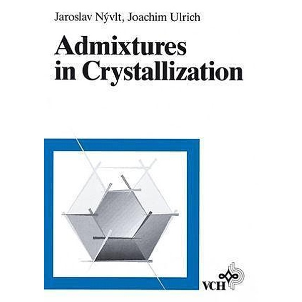 Admixtures in Crystallization, Jaroslav Nyvlt, Joachim Ulrich