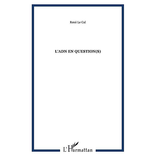 Adn en question(s) L' / Hors-collection, Rene Le Gal