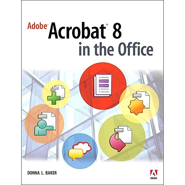 Adobe Acrobat 8 in the Office, Donna Baker
