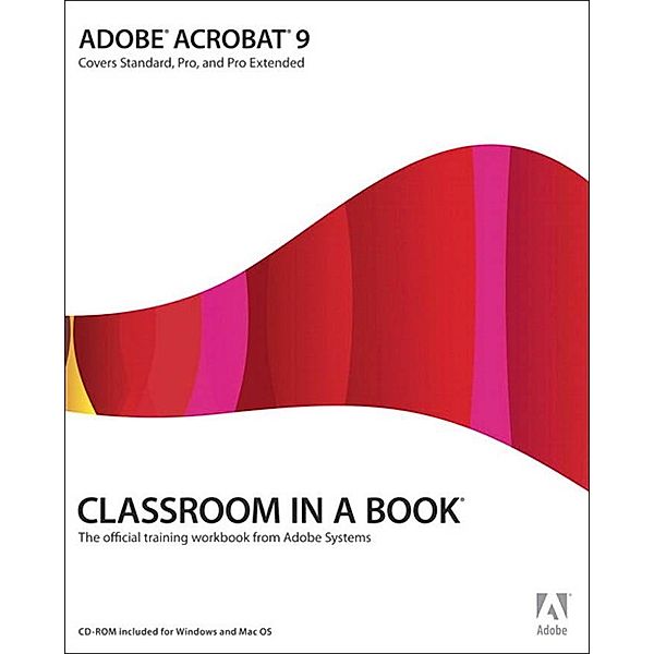 Adobe Acrobat 9 Classroom in a Book / Classroom in a Book, Adobe Creative Team