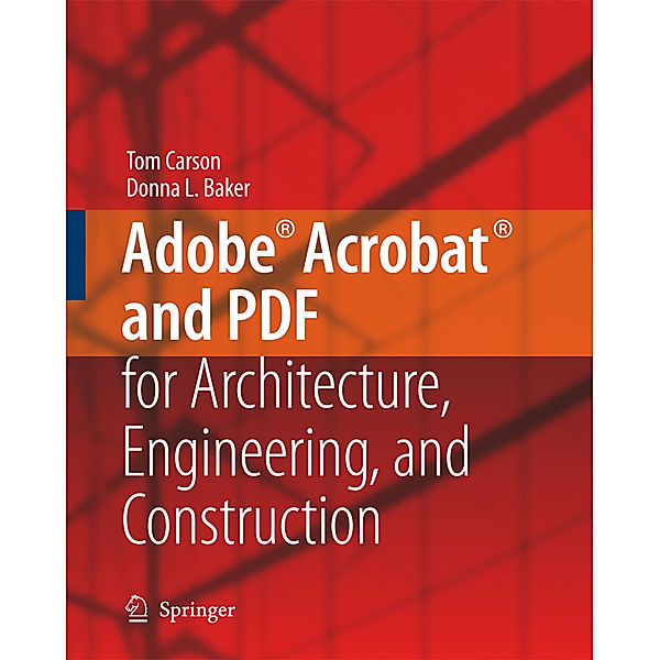 Adobe® Acrobat® and PDF for Architecture, Engineering, and Construction, Tom Carson, Donna L. Baker