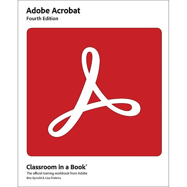 Adobe Acrobat Classroom in a Book, Lisa Fridsma, Brie Gyncild