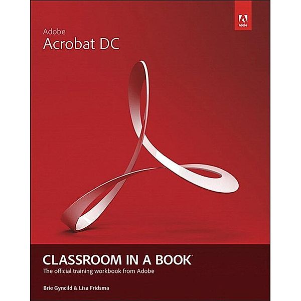 Adobe Acrobat DC Classroom in a Book, Lisa Fridsma, Brie Gyncild