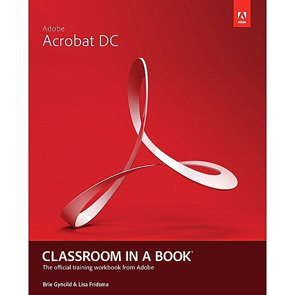 Adobe Acrobat DC Classroom in a Book, Lisa Fridsma, Brie Gyncild