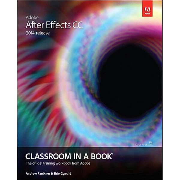 Adobe After Effects CC Classroom in a Book (2014 release), Andrew Faulkner, Brie Gyncild