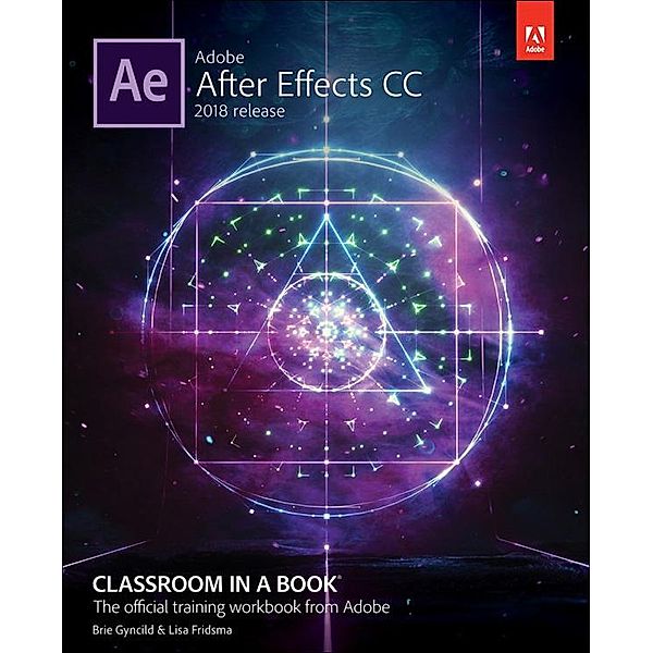 Adobe After Effects CC Classroom in a Book (2018 release), Lisa Fridsma, Brie Gyncild