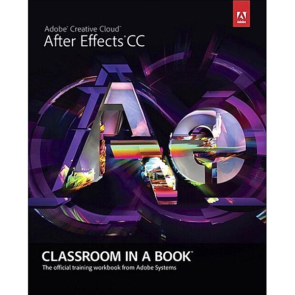 Adobe After Effects CC Classroom in a Book, Adobe Creative Team