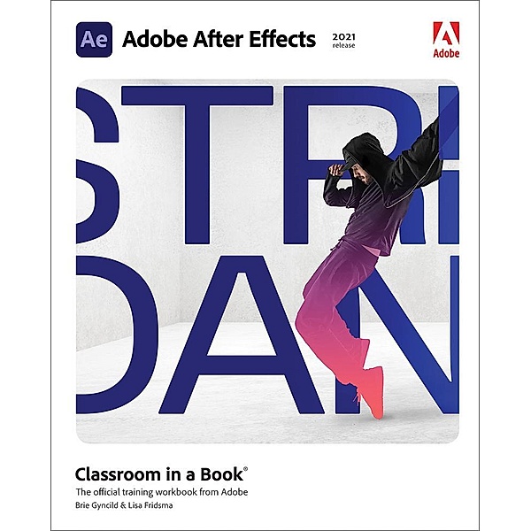 Adobe After Effects Classroom in a Book (2021 release), Lisa Fridsma, Brie Gyncild