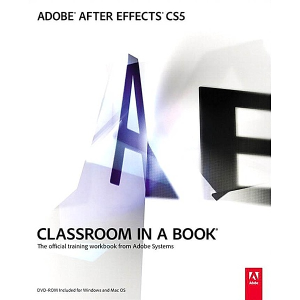 Adobe After Effects CS5 Classroom in a Book / Classroom in a Book, Adobe Creative Team