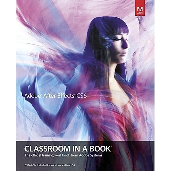 Adobe After Effects CS6 Classroom in a Book, . Adobe Creative Team