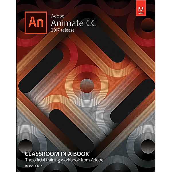 Adobe Animate CC Classroom in a Book (2017 release), Russell Chun