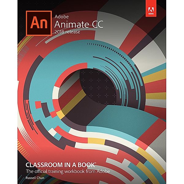 Adobe Animate CC Classroom in a Book (2018 release) / Classroom in a Book, Russell Chun