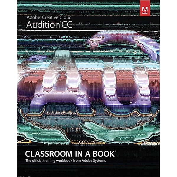 Adobe Audition CC Classroom in a Book, Maxim Jago