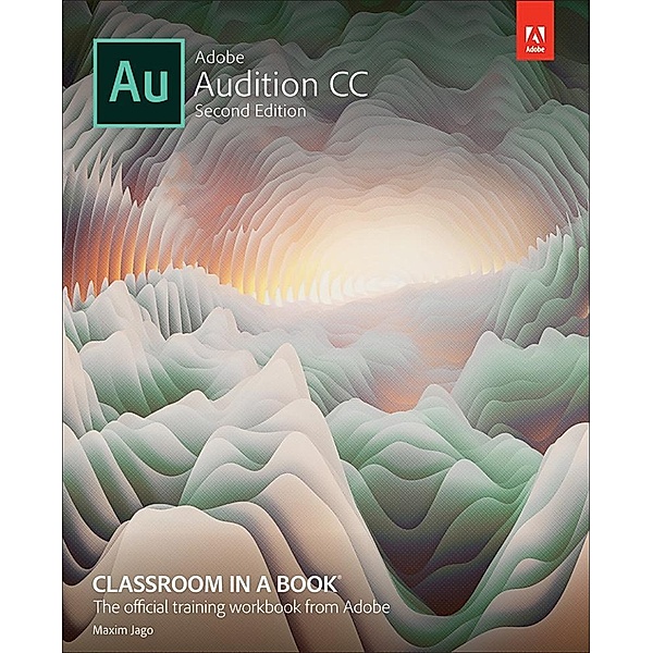 Adobe Audition CC Classroom in a Book, Maxim Jago