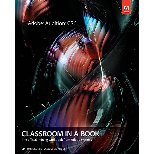 Adobe Audition CS6 Classroom in a Book / Classroom in a Book, Adobe Creative Team