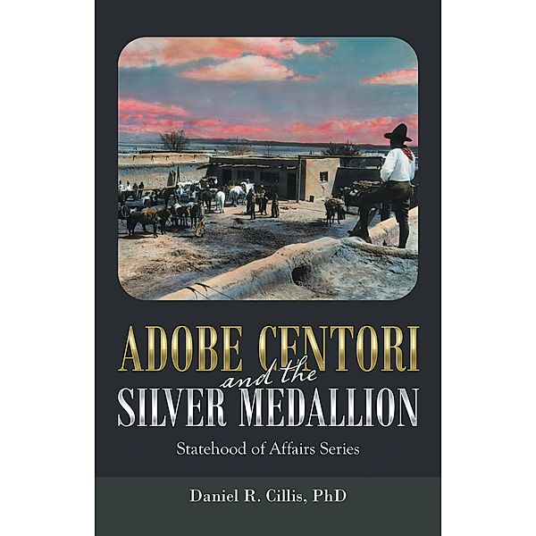 Adobe Centori and the Silver Medallion, Daniel R. Cillis