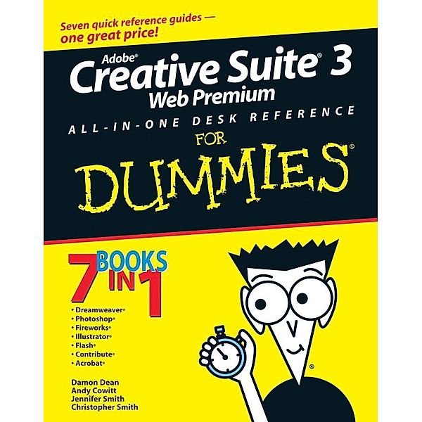 Adobe Creative Suite 3 Web Premium All-in-One Desk Reference For Dummies, Damon Dean, Andy Cowitt, Jennifer Smith, Christopher Smith