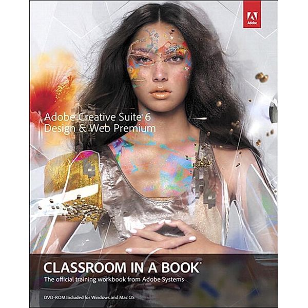 Adobe Creative Suite 6 Design & Web Premium Classroom in a Book, Adobe Creative Team