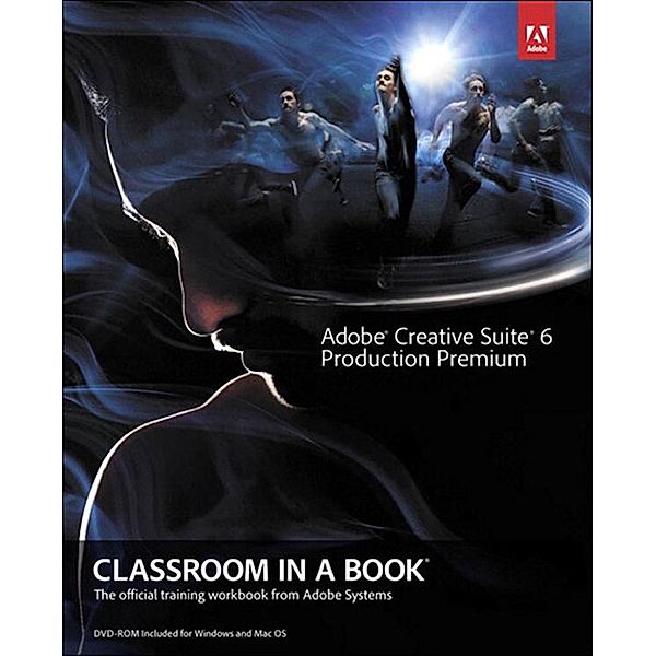 Adobe Creative Suite 6 Production Premium Classroom in a Book, Adobe Creative Team