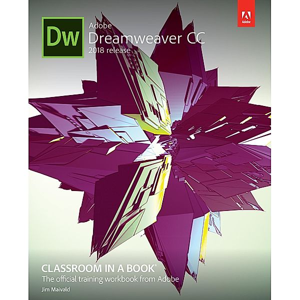 Adobe Dreamweaver CC Classroom in a Book (2018 release) / Classroom in a Book, Maivald James J.