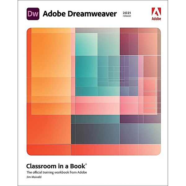 Adobe Dreamweaver Classroom in a Book (2021 release), James J. Maivald