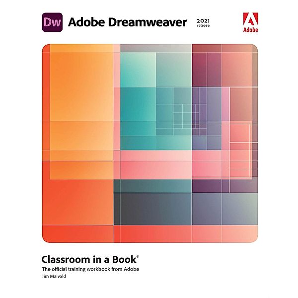Adobe Dreamweaver Classroom in a Book (2021 release), James J. Maivald