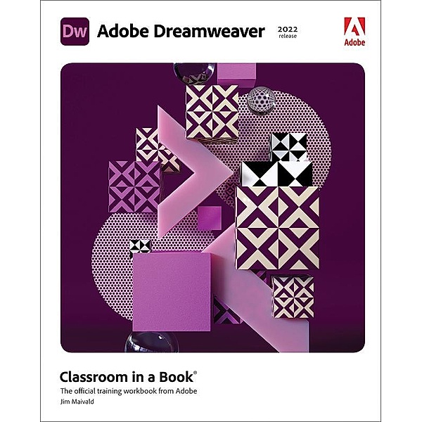 Adobe Dreamweaver Classroom in a Book (2022 release), James Maivald