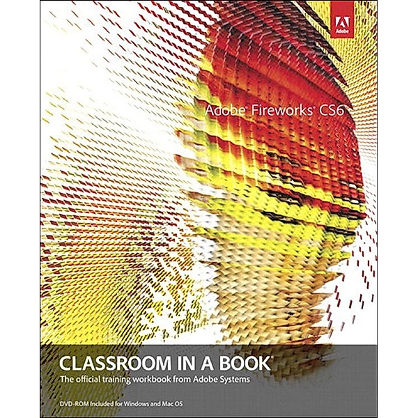 Adobe Fireworks CS6 Classroom in a Book, Adobe Creative Team