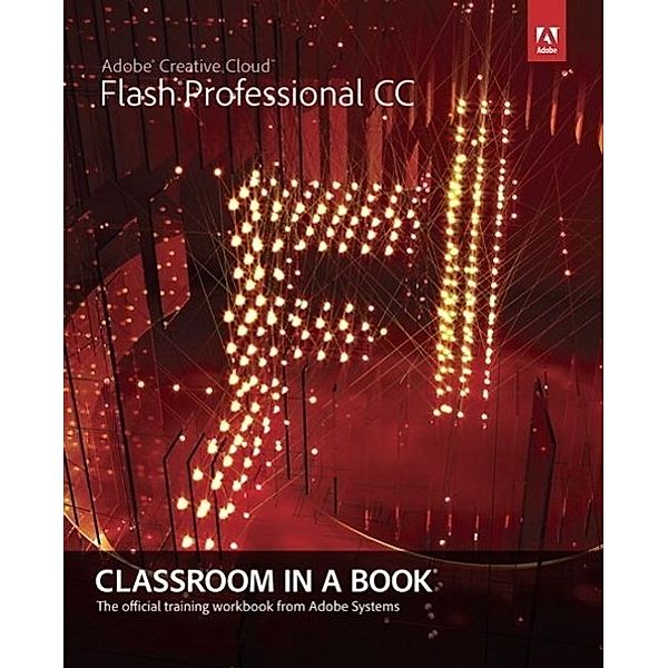 Adobe Flash Professional CC Classroom in a Book, . Adobe Creative Team