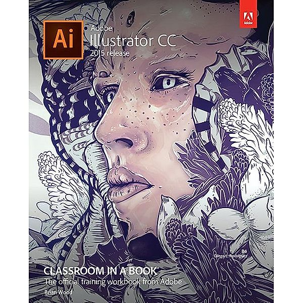 Adobe Illustrator CC Classroom in a Book (2015 release), Brian Wood