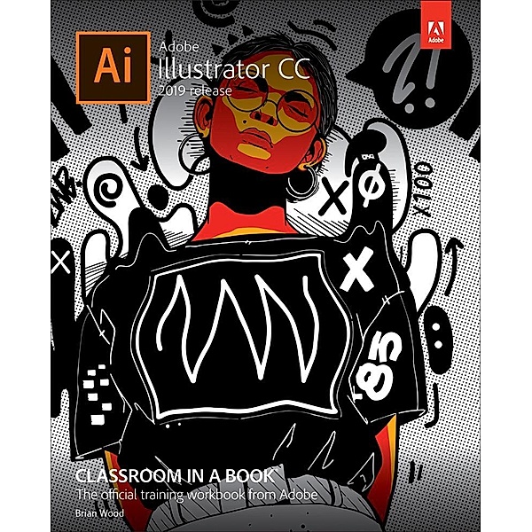 Adobe Illustrator CC Classroom in a Book (2019 Release), Brian Wood