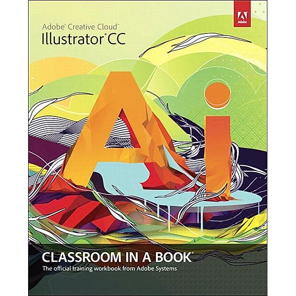 Adobe Illustrator CC Classroom in a Book, Adobe Creative Team