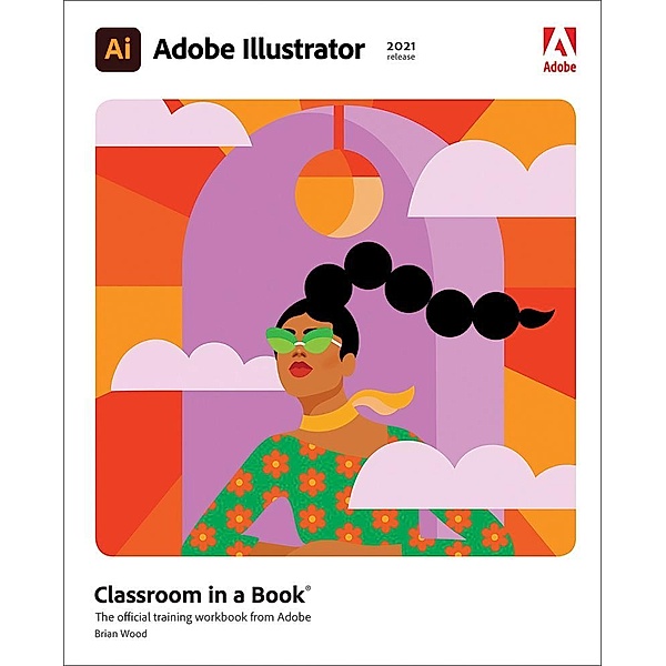 Adobe Illustrator Classroom in a Book (2021 release), Brian Wood