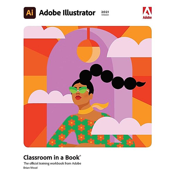 Adobe Illustrator Classroom in a Book (2021 release), Brian Wood