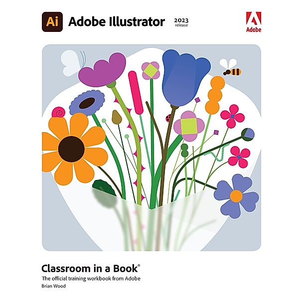 Adobe Illustrator Classroom in a Book (2023 release), Brian Wood