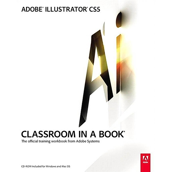 Adobe Illustrator CS5 Classroom in a Book, Adobe Creative Team