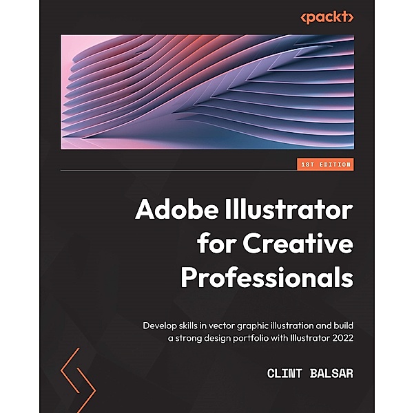 Adobe Illustrator for Creative Professionals, Clint Balsar